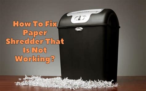 How to Fix a Paper Shredder: When Your Office Companion Decides to Go on Strike