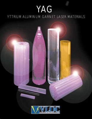  Yttrium-Aluminum Garnet（YAG）: 高性能レーザー材料としての輝き！